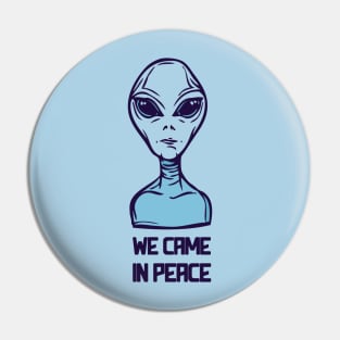 We Came in Peace Pin