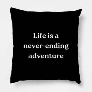 "Life is a never-ending adventure" Pillow