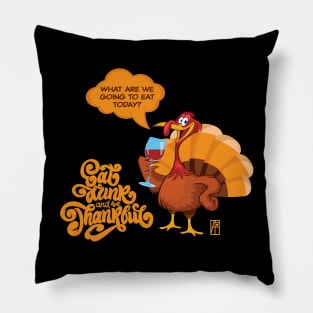 Eat, Drink and be Thankful - Happy Thanksgiving Day - funny turkey Pillow