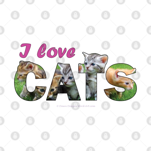 I love cats - kittens oil painting word art by DawnDesignsWordArt