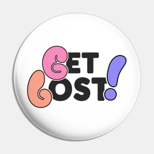 Get Lost! Pin