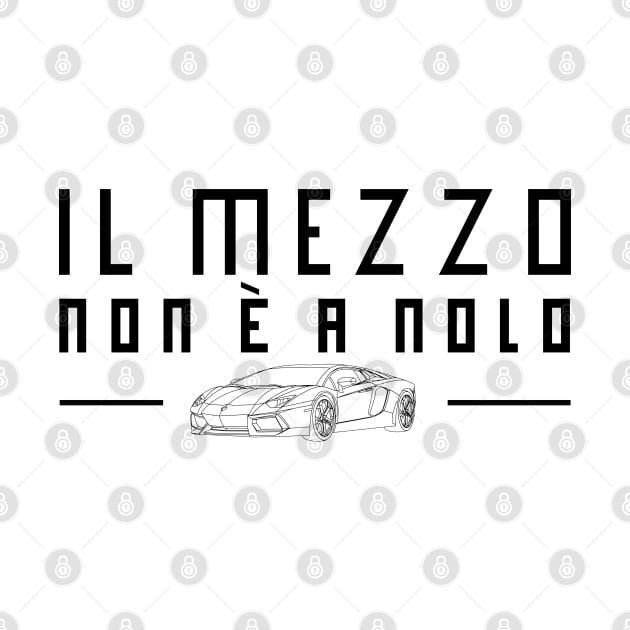 IL MEZZO NON E' A NOLO by Jey13