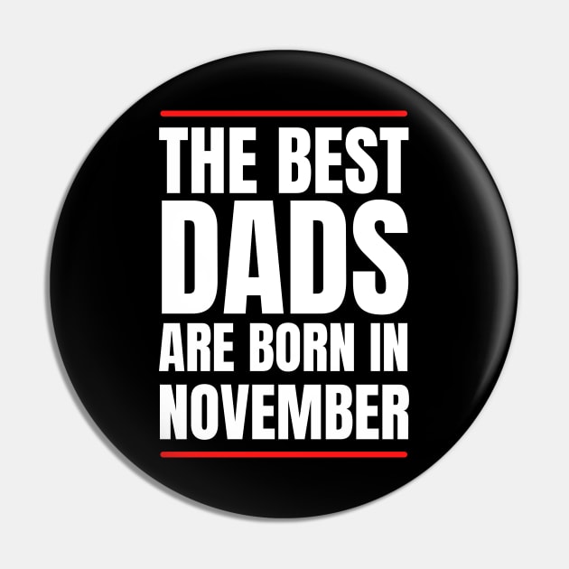 Best Dads are born in November Birthday Quotes Pin by NickDsigns