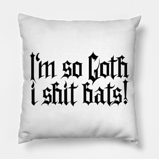 I'm so Goth I shit Bats No.1 (black) Pillow