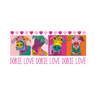 Dobie Love, Doberman Love, I love my Doberman T-Shirt