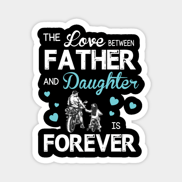 The Love Between Father And Daughter Forever Happy Mother Father Day Motorbiker Magnet by joandraelliot