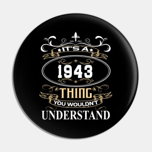 It's A 1943 Thing You Wouldn't Understand Pin