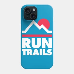 Run Trails  - Trail Running and Ultra Running Phone Case