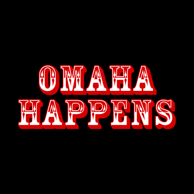 Omaha Happens by Designs_by_Tom