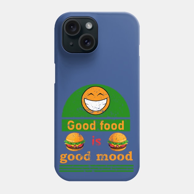 Good food is good mood. Phone Case by vanpaul54