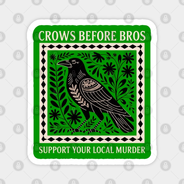 CROWS-BEFORE-BROS Magnet by Creatifly Graphic Tees