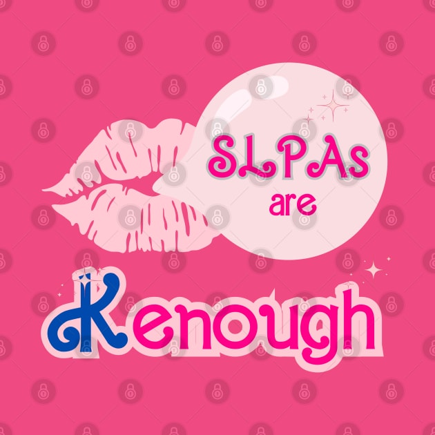 SLPAs are Kenough, Speech Therapy, Speech language pathology by Daisy Blue Designs