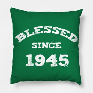 Blessed Since 1945 Cool Blessed Christian Pillow