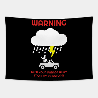 Keep Your Parade Away From My Rainstorm Tapestry