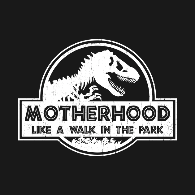 Dinosaur T Rex Funny Motherhood Like A Walk In The Park by Sun68