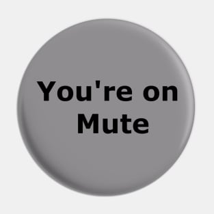 You're on mute Pin