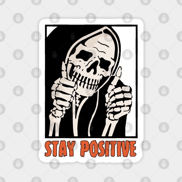 Stay Positive Skeleton Funny Dark Humor Magnet by Gothic Rose Designs