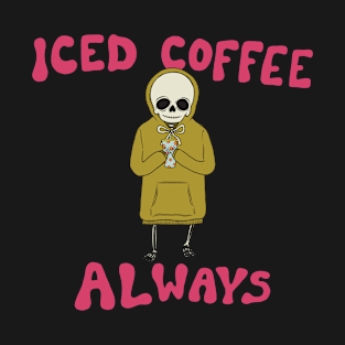 Iced Coffee Always T-Shirt