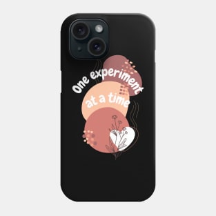 One experiment at a time Phone Case