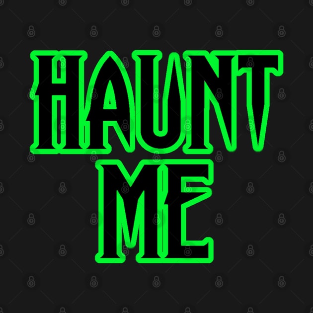 HAUNT ME by VixxxenDigitalDesign