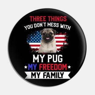 Three Things You Don_t Mess With T-shirt Pug Lovers Pin