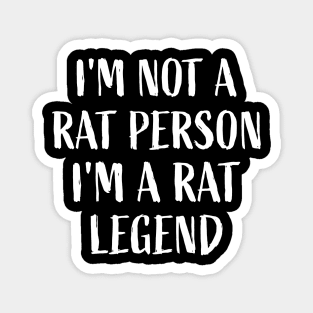 I'm not a rat person, I'm a rat legend Rats Lover Mouse Magnet