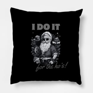 i do it for the ho's! funny christmas humor, santa claus Pillow