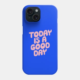 Today is a Good Day in Pink Blue and Peach Fuzz Phone Case