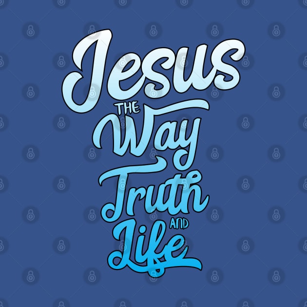 Jesus the way the truth and life in gradient by Christian ever life