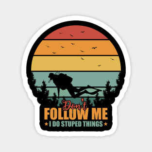 Vintage Don't Follow Me I Do Stupid Thing Scuba Diving Magnet