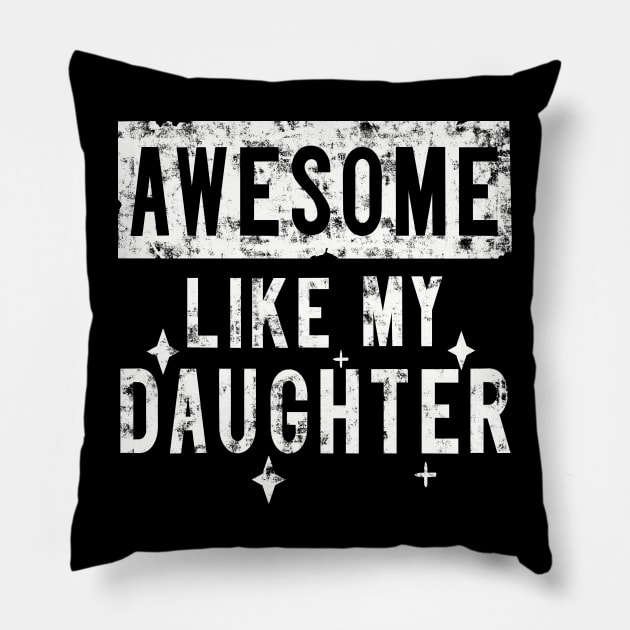 Awesome Like My Daughter - Funny Family Father Daughter Pillow by Character Alley