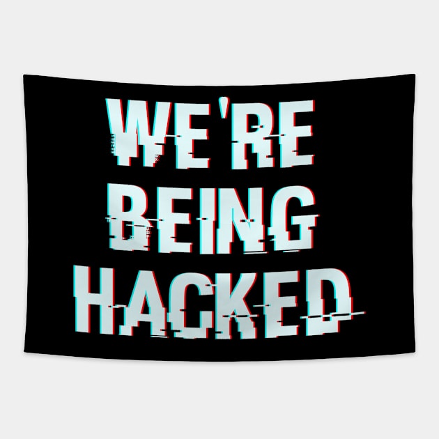 We're Being Hacked Tapestry by LegitHooligan