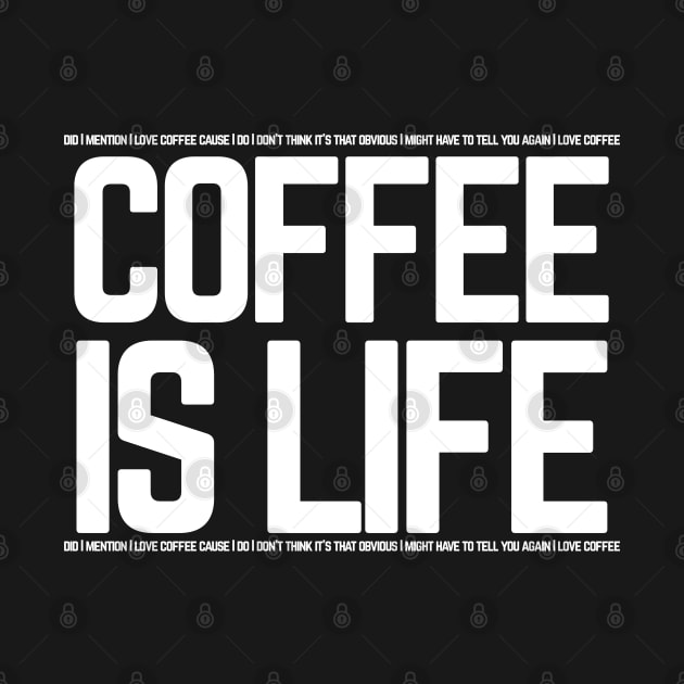 COFFEE IS LIFE by SteveW50