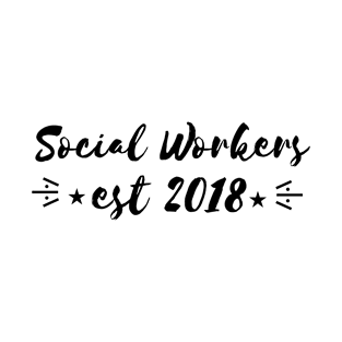 Social Worker Gifts For Graduation Social Workers est 2018 T-Shirt