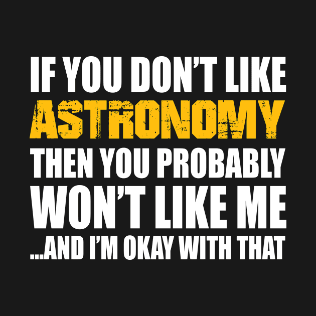 Astronomy Funny Gift - If You Don't Like by divawaddle