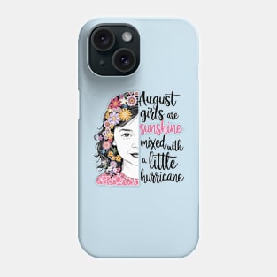 August Girls Are Sunshine Mixed With A Little Hurricane Phone Case