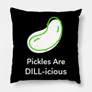 DILL Pickles Are Delicious Pillow