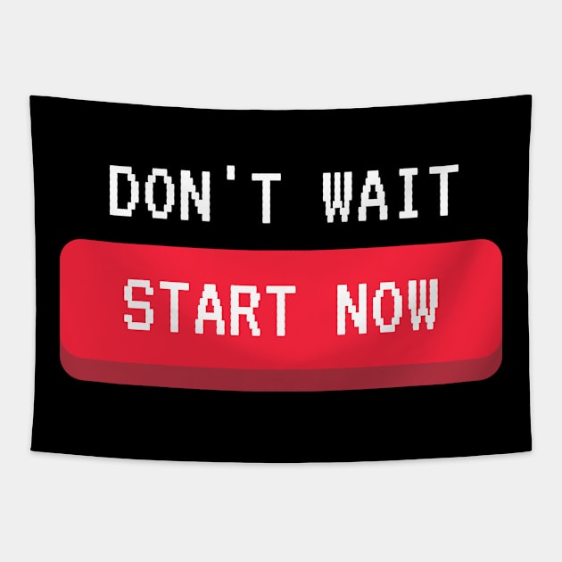 dont wait start now Tapestry by watermelonW