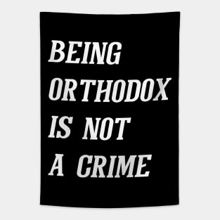 Being Orthodox Is Not A Crime (White) Tapestry