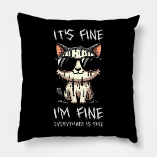 It's Fine, I'm Fine, Everything is Fine - Dark Funny Cat Pillow