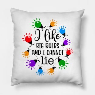 I like big bulbs and i cannot lie Pillow