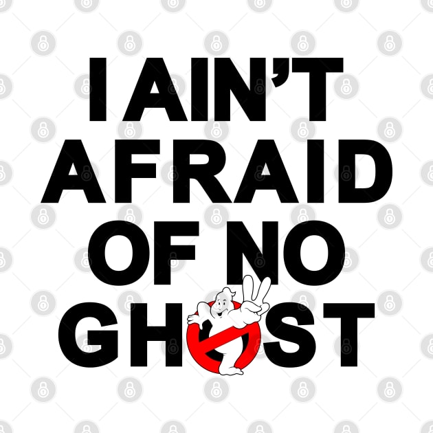 I aint afraid of no ghost by old_school_designs