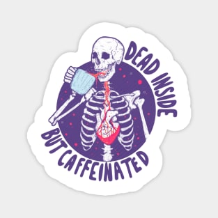 Dead Inside but Caffeinated Skeleton - Coffee Lover’s Delight Magnet