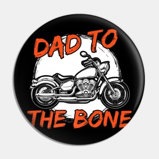 Dad To The Bone Motorcycle Fathers Day Pin