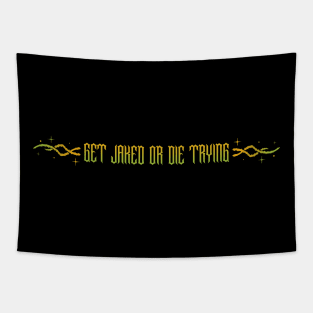 GET JACKED OR DIE TRYING - 50cent quote Tapestry