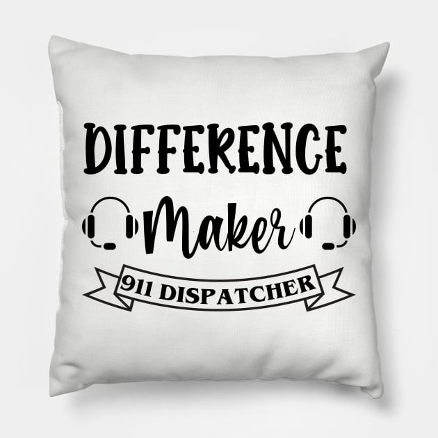 911 Dispatcher Difference Maker for Sheriff Dispach and 911 Police Operators Pillow by Shirts by Jamie