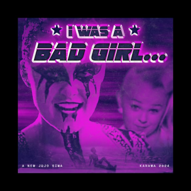 JOJO SIWA - I was a bad girl - Karma by Comedic Apparel