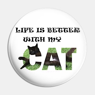 Life is better with my cat - black cat oil painting word art Pin