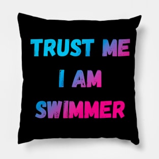 Trust Me I Am Swimmer Funny Saying Pillow