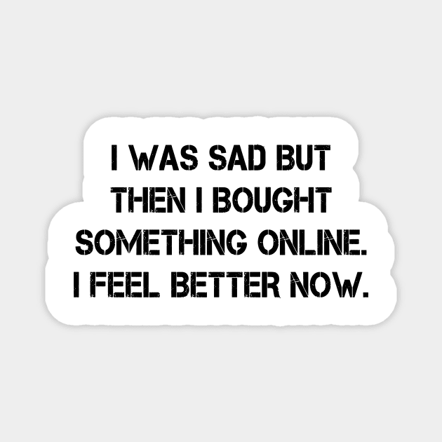 I was So Sad Tee Shirt Casual Funny Graphic Tee T-Shirt Gift for Women Magnet by peskybeater